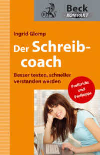 Der Schreibcoach : Besser texten, schneller verstanden werden. Profitricks und Profitipps (Beck kompakt) （2011. 128 S. 161 mm）