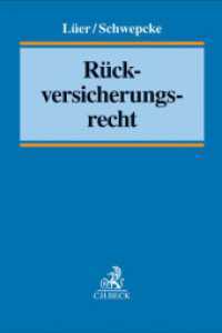 ドイツ再保険法ハンドブック<br>Rückversicherungsrecht : Handbuch （2013. LVI, 1009 S. 240 mm）