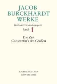 Jacob Burckhardt Werke  Bd. 1: Die Zeit Constantin's des Großen （2013. 641 S. 222 mm）