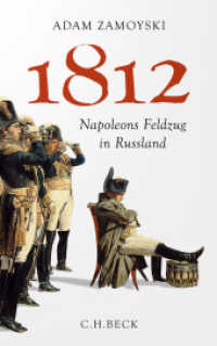 1812 : Napoleons Feldzug in Russland （11. Aufl. 2023. 720 S. m. 60 Abb. u. 24 Ktn. 217 mm）