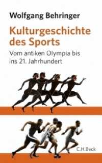 Kulturgeschichte des Sports : Vom antiken Olympia bis ins 21. Jahrhundert （2012. 494 S. mit 62 Abbildungen. 21.7 cm）