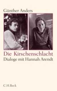 Die Kirschenschlacht : Dialoge mit Hannah Arendt und ein akademisches Nachwort （2012. 143 S. mit 9 Abbildungen. 222 mm）