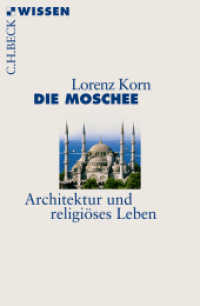 Die Moschee : Architektur und religiöses Leben (Beck'sche Reihe 2573) （2012. 128 S. mit 60 Abbildungen, davon 32 in Farbe, und 2 Karten. 180）