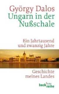 Ungarn in der Nußschale : Ein Jahrtausend und zwanzig Jahre. Geschichte meines Landes (Beck'sche Reihe Bd.1638)