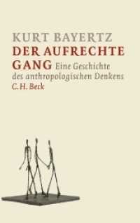 Der aufrechte Gang : Eine Geschichte des anthropologischen Denkens. Ausgezeichnet mit dem Tractatus, Essaypreis des Philosophicum Lech 2013 （2. Aufl. 2013. 415 S. mit 11 Abbildungen. 217 mm）