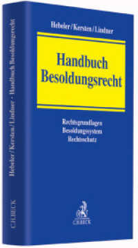 Handbuch Besoldungsrecht : Rechtsgrundlagen, Besoldungssystem, Rechtsschutz （2015. XXXVIII, 439 S. 240 mm）