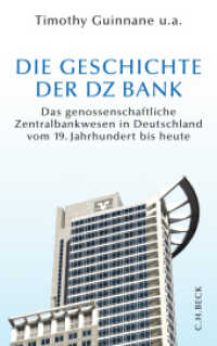Die Geschichte der DZ BANK : Das genossenschaftliche Zentralbankwesen vom 19. Jahrhundert bis heute. Herausgegeben von Institut für Bankhistorische Forschung e.V. （2013. 607 S. mit 20 Abbildungen, 8 Karten, 17 Tabellen und 58 Bildern）