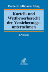 ドイツにおける保険会社のカルテル・競争法（第２版）<br>Kartell- und Wettbewerbsrecht der Versicherungsunternehmen （2. Aufl. 2015. XXXI, 544 S. 240 mm）