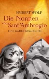 Die Nonnen von Sant'Ambrogio : Eine wahre Geschichte （4. Aufl. 2013. 544 S. mit 10 Abbildungen und 3 Graphiken. 217 mm）