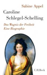 Caroline Schlegel-Schelling : Das Wagnis der Freiheit. Eine Biographie （2017. 287 S. mit 21 Abbildungen. 217 mm）