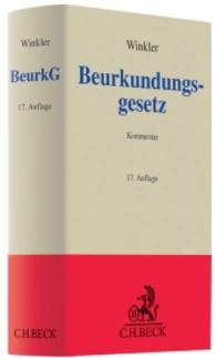 ドイツ証書作成法コメンタール（第１７版）<br>Beurkundungsgesetz, Kommentar (Graue Kommentare) （17. Aufl.）