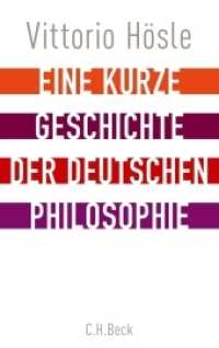 Eine kurze Geschichte der deutschen Philosophie : Rückblick auf den deutschen Geist （2013. 320 S. 22 cm）