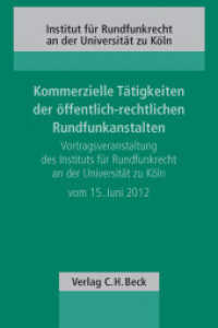 Kommerzielle Tätigkeiten der öffentlich-rechtlichen Rundfunkanstalten (Schriftenreihe des Instituts für Rundfunkrecht an der Universität zu Köln Bd.108) （2013. VII, 113 S. 234 mm）