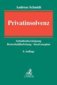 Privatinsolvenz : Schuldenbereinigung, Restschuldbefreiung, Insolvenzplan （4. Aufl. 2014. XII, 251 S. 240 mm）