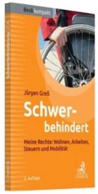Schwerbehindert : Meine Rechte: Wohnen， Arbeiten， Steuern und Mobilitä