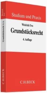 Grundstücksrecht : Systematik und Praxis des materiellen und formellen Grundstücksrechts (Studium und Praxis) （4., neu bearb. Aufl. 2015. XXX, 474 S. 240 mm）
