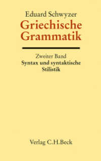 Griechische Grammatik Bd. 2: Syntax und syntaktische Stilistik Tl.2 : Auf der Grundlage von Karl Brugmanns Griechischer Grammatik. Vervollständigt u. hrsg. v. Albert Debrunner （6. Aufl. 2013. XXIII, 714 S. 240 mm）