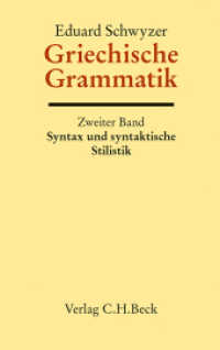 Griechische Grammatik Bd. 2: Syntax und syntaktische Stilistik Tl.2 : Auf der Grundlage von Karl Brugmanns Griechischer Grammatik. Vervollständigt u. hrsg. v. Albert Debrunner （6. Aufl. 2013. XXIII, 714 S. 240 mm）