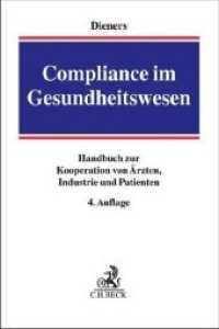 Handbuch Compliance im Gesundheitswesen : Kooperation von Ärzten, Industrie und Patienten （4. Aufl. 2022. XXXVIII, 980 S. mit 29 Abbildungen. 240 mm）
