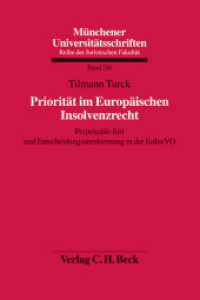 Priorität im Europäischen Insolvenzrecht : Perpetuatio fori und Entscheidungsanerkennung in der EuInsVO (Münchener Universitätsschriften Bd.244) （2014. XVI, 211 S. 234 mm）