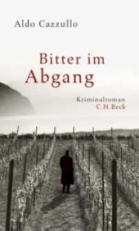 Bitter im Abgang : Ein Verbrechen. Ein Schatz. Ein Krieg. （2014. 152 S. 205 mm）