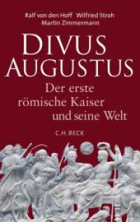 Divus Augustus : Der erste römische Kaiser und seine Welt （2014. 341 S. mit 74 überwiegend farbigen Abbildungen, zwei Pl&aum）