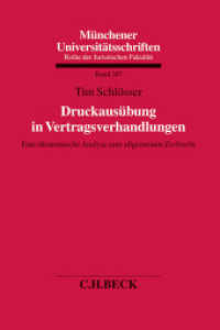 Druckausübung in Vertragsverhandlungen : Eine ökonomische Analyse zum allgemeinen Zivilrecht (Münchener Universitätsschriften Bd.247) （2014. XIII, 188 S. 234 mm）