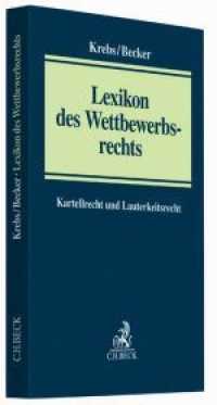 Lexikon des Wettbewerbsrechts : Kartellrecht und Lauterkeitsrecht （2014. 335 S. 24 cm）