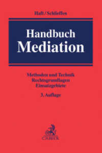 Handbuch Mediation : Methoden und Technik, Rechtsgrundlagen, Einsatzgebiete （3., neubearb. Aufl. 2016. XXV, 1487 S. 240 mm）