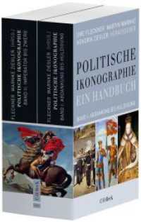 政治的図像学事典（全２巻）<br>Politische Ikonographie. Ein Handbuch, 2 Bde. : Bd.1: Abdankung bis Huldigung. Bd. 2: Imperator bis Zwerg （2014. 1135 S. mit 1.332 Abb. 240 mm）