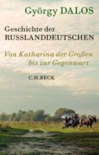 Geschichte der Russlanddeutschen : Von Katharina der Großen bis zur Gegenwart