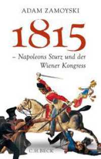 1815 - Napoleons Sturz und der Wiener Kongress （2014. 704 S. mit 47 Abbildungen und 28 Karten. 217 mm）