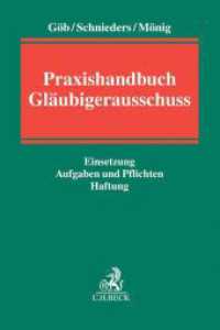 Praxishandbuch Gläubigerausschuss : Einsetzung, Aufgaben und Pflichten, Haftung （2016. XVIII, 282 S. 24 cm）