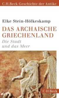 Das archaische Griechenland : Die Stadt und das Meer (C.H. Beck Geschichte der Antike)