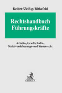 Rechtshandbuch Führungskräfte : Arbeits-, Gesellschafts-, Sozialversicherungs- und Steuerrecht （2016. XLVI, 737 S. 240 mm）