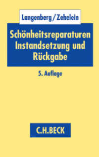 Schönheitsreparaturen, Instandsetzung und Rückgabe : bei Wohn- und Gewerberaum （5. Aufl. 2015. XXXII, 427 S. 224 mm）