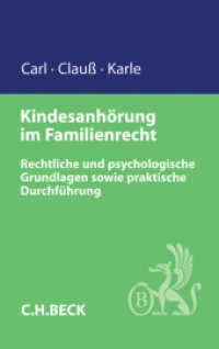 Kindesanhörung im Familienrecht : Rechtliche und psychologische Vorgaben sowie praktische Durchführung (C.H. Beck Familienrecht) （2015. XXV, 275 S. 240 mm）