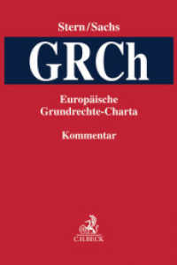 Europäische Grundrechte-Charta (GRCh), Kommentar : Bisher u. d. T.: Tettinger/Stern, Kölner Gemeinschaftskommentar zur Europäischen Grundrechte-Charta （2016. XXX, 852 S. 240 mm）