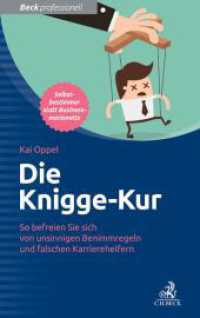 Die Knigge-Kur : So befreien Sie sich von unsinnigen Benimmregeln und falschen Karrierehelfern. Selbstbestimmter statt Businessmarionette (Beck professionell) （2015. 254 S. 224 mm）