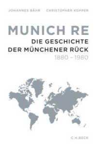 Munich Re : Die Geschichte der Münchener Rück 1880-1980 （2015. 463 S. m. 38 Abb., 2 Graf. u. 10 Tab. 240 mm）