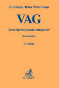 ドイツ保険監督法コメンタール（第６版）<br>Versicherungsaufsichtsgesetz VAG, Kommentar : mit Finanzdiensteistungsaufsichtsgesetz, Verordnung (EU) Nr. 1094/2010 (EIOPA-Verordnung) und Versicherungs-Vergütungsverordnung (Gelbe Erläuterungsbücher) （6. Aufl. 2018. LIII, 1695 S. 19,5 cm）
