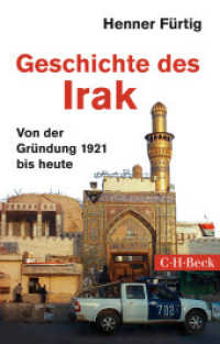 Geschichte des Irak : Von der Gründung 1921 bis heute (Beck Paperback 1535) （3., überarb. u. aktualis. Aufl. 2016. 224 S. mit 3 Karten. 194 mm）