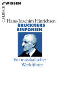 Bruckners Sinfonien : Ein musikalischer Werkführer (C.H.BECK Wissen 2225) （2016. 128 S. mit 2 Abbildungen. 180 mm）