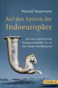 Auf den Spuren der Indoeuropäer : Von den neolithischen Steppennomaden bis zu den frühen Hochkulturen (C.H. Beck Paperback 6229)