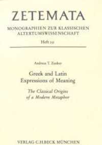 Greek and Latin Expressions of Meaning : The Classical Origins of a Modern Metaphor (Zetemata Bd.151) （2016. 274 S. 233 mm）