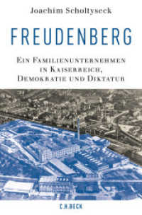 Freudenberg : Ein Familienunternehmen in Kaiserreich, Demokratie und Diktatur （2016. 640 S. m. 61 Abb. 240 mm）