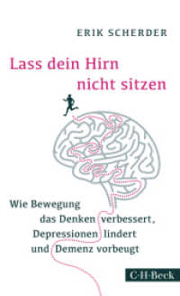 Lass dein Hirn nicht sitzen : Wie Bewegung das Denken verbessert, Depressionen lindert und Demenz vorbeugt (Beck Paperback 6238) （2016. 204 S. mit 22 Abbildungen. 20,5 cm）