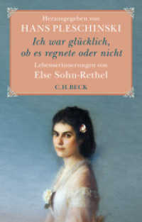 'Ich war glücklich, ob es regnete oder nicht' : Lebenserinnerungen von Else Sohn-Rethel （2016. 256 S. mit 35 Abbildungen. 217 mm）