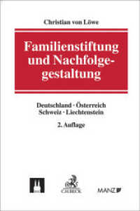 Familienstiftung und Nachfolgegestaltung : Deutschland, Österreich, Schweiz, Liechtenstein （2. Aufl. 2016. XXXVIII, 348 S. 240 mm）