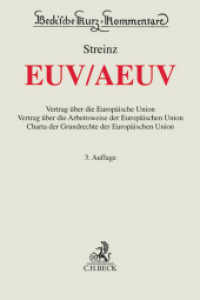 EUV / AEUV : Vertrag über die Europäische Union, Vertrag über die Arbeitsweise der Europäischen Union, Charta der Grundrechte der Europäischen Union (Beck'sche Kurz-Kommentare) （3. Aufl., Stand Februar. 2018. XXIX, 2873 S. 240 mm）